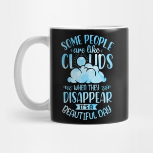 Some People Are Like Clouds When They Disappear It's A Beautiful Day Mug